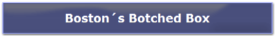 Boston´s Botched Box
